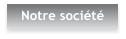 Notre soci�t�