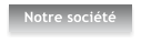Notre soci�t�