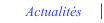 Actualit�s